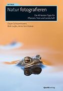 Natur Fotografieren: Die 49 Besten Tipps für Pflanzen, Tiere und Landschaft (im Fokus) (en Alemán)