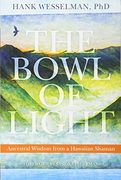 the bowl of light,ancestral wisdom from a hawaiian shaman (en Inglés)