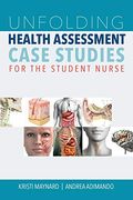 Unfolding Health Assessment Case Studies for the Student Nurse (en Inglés)