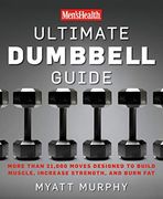 Men's Health Ultimate Dumbbell Guide: More Than 21,000 Moves Designed to Build Muscle, Increase Strength, and Burn fat 