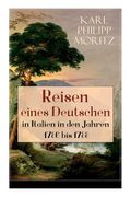 Reisen eines Deutschen in Italien in den Jahren 1786 bis 1788: Reisebericht in Briefen (en Inglés)