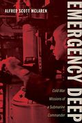 Emergency Deep: Cold war Missions of a Submarine Commander (Maritime Currents: History and Archaeology) (en Inglés)
