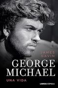 George Michael. Una Vida