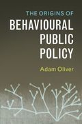 The Origins of Behavioural Public Policy (en Inglés)