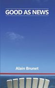 Good as News: A Playful Exploration of the Human Condition via Short Story Musings on Events and Things (en Inglés)