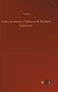 Some of Aesop´S Fables With Modern Instances (en Inglés)