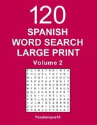 Spanish Word Search Large Print: 120 Puzzles - Volume 2