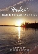 Harbro: Sam's Triumphant Rise