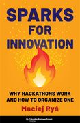 Sparks for Innovation: Why Hackathons Work and how to Organize one
