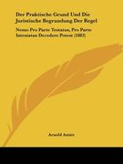 Der Praktische Grund Und Die Juristische Begrundung Der Regel: Nemo Pro Parte Testatus, Pro Parte Intestatus Decedere Potest (1883) (en Alemán)