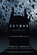 Batman and Psychology: A Dark and Stormy Knight 