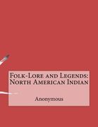 Folk-Lore and Legends: North American Indian (en Inglés)