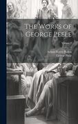 The Works of George Peele; Volume 2 (en Inglés)