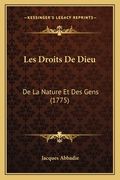 Les Droits De Dieu: De La Nature Et Des Gens (1775) (en Francés)