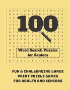 100 Word Search Puzzles for Seniors: Fun & Challenging Large Print Puzzle Games for Adults and Seniors (en Inglés)