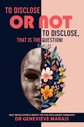 To Disclose or not to Disclose, That is the Question! Self-Revelation's Impact on the Disclosing Therapist (en Inglés)