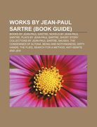 works by jean-paul sartre (book guide): books by jean-paul sartre, novels by jean-paul sartre, plays by jean-paul sartre (en Inglés)