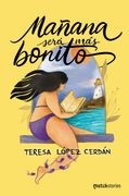 Mañana Será más Bonito de Teresa López Cerdán(Esencia) (in Spanish)