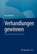 Verhandlungen Gewinnen: Konzepte, Methoden und Tools (en Alemán)