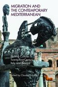 Migration and the Contemporary Mediterranean: Shifting Cultures in Twenty-First-Century Italy and Beyond (en Inglés)
