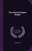 The Practical Pigeon Keeper (en Inglés)