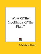 what of the crucifixion of the flesh? (en Inglés)