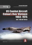 Us Combat Aircraft Colours Over Vietnam 1964-1975: Volume 1 - US Air Force (en Inglés)