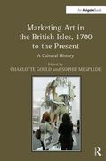 Marketing Art in the British Isles, 1700 to the Present: A Cultural History (en Inglés)