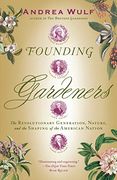 Founding Gardeners: The Revolutionary Generation, Nature, and the Shaping of the American Nation (en Inglés)