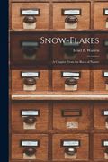 Snow-flakes: a Chapter From the Book of Nature (en Inglés)