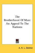the brotherhood of man: an appeal to the nations (en Inglés)