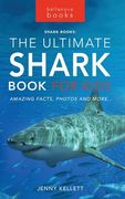 The Ultimate Shark Book for Kids: 100+ Amazing Shark Facts, Photos, Quiz + More (en Inglés)