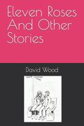Eleven Roses And Other Stories (en Inglés)