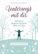 Unterwegs mit dir - Geschenkausgabe: Der Kleine Begleiter für Deine Reise mit Gott. Inspirierende Gedanken. (en Alemán)