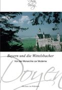 Bayern und die Wittelsbacher: Von der Monarchie zur Moderne