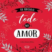 Te Regalo Todo mi Amor (in Spanish)