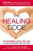 The Healing Code: 6 Minutes to Heal the Source of Your Health, Success, or Relationship Issue (en Inglés)
