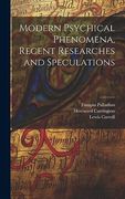 Modern Psychical Phenomena, Recent Researches and Speculations (en Inglés)