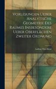 Vorlesungen Ueber Analytische Geometrie des Raumes Insbesondere Ueber Oberflächen Zweiter Ordnung (in German)