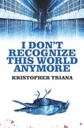 I Don't Recognize This World Anymore (en Inglés)