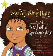 My Amazing Hair - Mi cabello espectacular: English-Spanish bilingual edition - Edición bilingüe inglés-español (en Inglés)