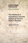The Method of Hypothesis and the Nature of Soul in Plato'S Phaedo (Elements in Ancient Philosophy) (en Inglés)