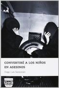 CONVERTIRÉ A LOS NIÑOS EN ASESINOS