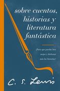 Sobre Cuentos, Historias Y Literatura Fantástica: ¡Para Que Puedas Leer Mejor Y Disfrutar Más Las Historias!
