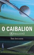 O Caibalion: (Kybalion) (en Portugués)