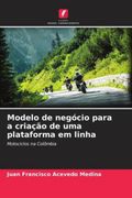 Modelo de Negócio Para a Criação de uma Plataforma em Linha: Motociclos na Colômbia