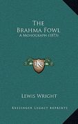 the brahma fowl: a monograph (1873) (en Inglés)
