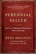 Perennial Seller: The art of Making and Marketing Work That Lasts (en Inglés)