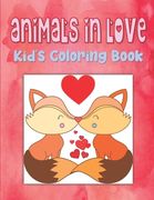 Animals In Love Kid's Coloring Book: Animal Valentine Coloring Book For Toddlers, Hearts Coloring Book For Children, Animals Coloring Book For Kinderg (en Inglés)