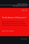 «In the Interest of Democracy»: The Rise and Fall of the Early Cold War Alliance Between the American Federation of Labor and the Central Intelligence (en Inglés)